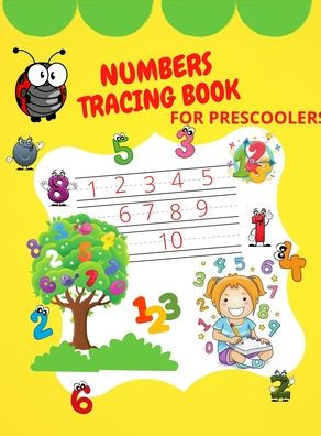 Number Tracing Book for Preschoolers: Kindergarten and kids ages 2-5 Number Writing Practice Book Number Handwriting Practice Workbook for Preschoolers