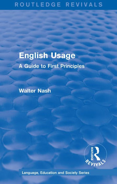 Routledge Revivals: English Usage (1986): A Guide to First Principles