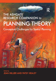 Title: The Ashgate Research Companion to Planning Theory: Conceptual Challenges for Spatial Planning, Author: Patsy Healey
