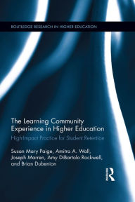 Title: The Learning Community Experience in Higher Education: High-Impact Practice for Student Retention, Author: Susan Mary Paige