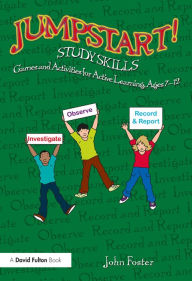 Title: Jumpstart! Study Skills: Games and Activities for Active Learning, Ages 7-12, Author: John Foster