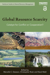 Title: Global Resource Scarcity: Catalyst for Conflict or Cooperation?, Author: Marcelle C. Dawson