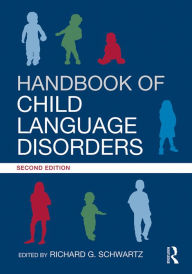 Title: Handbook of Child Language Disorders: 2nd Edition, Author: Richard G. Schwartz