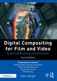 Title: Digital Compositing for Film and Video: Production Workflows and Techniques, Author: Steve Wright