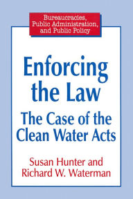 Title: Enforcing the Law: Case of the Clean Water Acts, Author: Susan Hunter