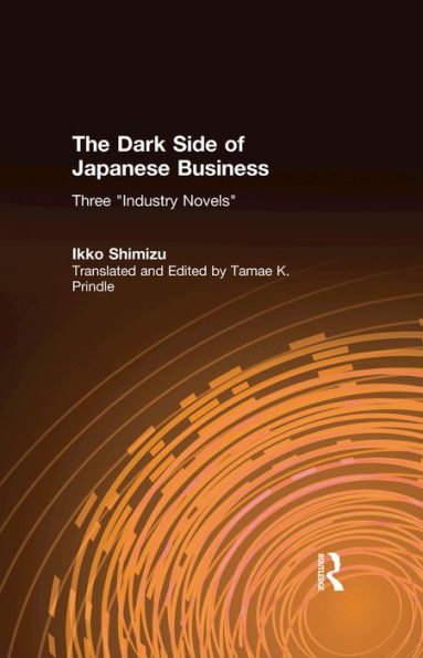 The Dark Side of Japanese Business: Three Industry Novels