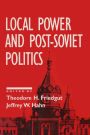 Local Power and Post-Soviet Politics