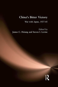 Title: China's Bitter Victory: War with Japan, 1937-45, Author: James C. Hsiung