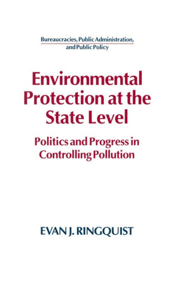 Environmental Protection at the State Level: Politics and Progress in Controlling Pollution