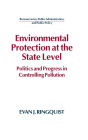 Environmental Protection at the State Level: Politics and Progress in Controlling Pollution