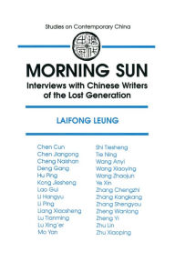 Title: Morning Sun: Interviews with Chinese Writers of the Lost Generation, Author: Laifong Leung