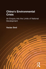 Title: China's Environmental Crisis: An Enquiry into the Limits of National Development: An Enquiry into the Limits of National Development, Author: Vaclav Smil