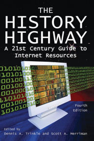 Title: The History Highway: A 21st-century Guide to Internet Resources, Author: Dennis A. Trinkle