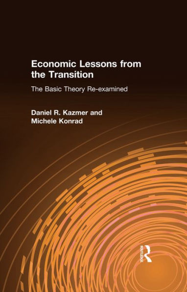 Economic Lessons from the Transition: The Basic Theory Re-examined: The Basic Theory Re-examined