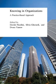 Title: Knowing in Organizations: A Practice-Based Approach: A Practice-Based Approach, Author: Davide Nicolini