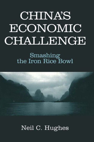 China's Economic Challenge: Smashing the Iron Rice Bowl: Smashing the Iron Rice Bowl