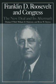 Title: The M.E.Sharpe Library of Franklin D.Roosevelt Studies: v. 2: Franklin D.Roosevelt and Congress - The New Deal and it's Aftermath, Author: Nancy Beck Young
