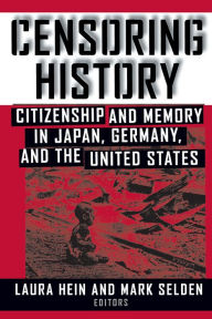 Title: Censoring History: Perspectives on Nationalism and War in the Twentieth Century, Author: Laura E. Hein