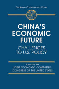 Title: China's Economic Future: Challenges to U.S.Policy, Author: Joint Economic Committee Congress of the United States