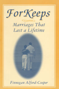 Title: For Keeps: Marriages That Last a Lifetime: Marriages That Last a Lifetime, Author: Finnegan Alford-Cooper