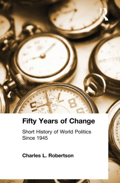 Fifty Years of Change: Short History of World Politics Since 1945