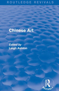 Title: Routledge Revivals: Chinese Art (1935), Author: Leigh Ashton