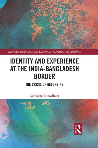 Identity and Experience at the India-Bangladesh Border: The Crisis of Belonging