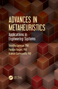 Title: Advances in Metaheuristics: Applications in Engineering Systems, Author: Timothy Ganesan