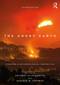 Title: The Angry Earth: Disaster in Anthropological Perspective, Author: Anthony Oliver-Smith