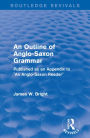 Routledge Revivals: An Outline of Anglo-Saxon Grammar (1936): Published as an Appendix to 