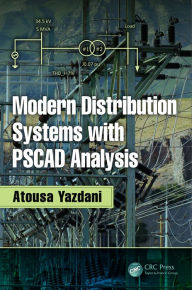 Title: Modern Distribution Systems with PSCAD Analysis, Author: Atousa Yazdani