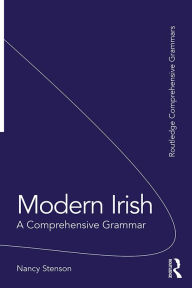 Title: Modern Irish: A Comprehensive Grammar, Author: Nancy Stenson
