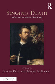 Title: Singing Death: Reflections on Music and Mortality, Author: Helen Dell