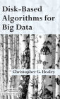 Disk-Based Algorithms for Big Data