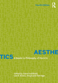 Title: Aesthetics: A Reader in Philosophy of the Arts, Author: David Goldblatt