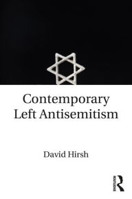 Title: Contemporary Left Antisemitism, Author: David Hirsh