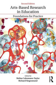 Title: Arts-Based Research in Education: Foundations for Practice, Author: Melisa Cahnmann-Taylor