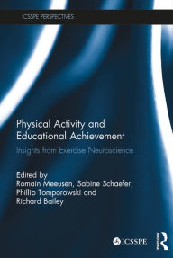 Title: Physical Activity and Educational Achievement: Insights from Exercise Neuroscience, Author: Romain Meeusen