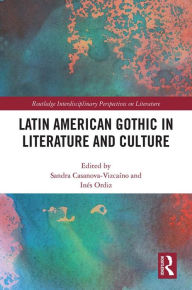 Title: Latin American Gothic in Literature and Culture, Author: Sandra Casanova-Vizcaíno