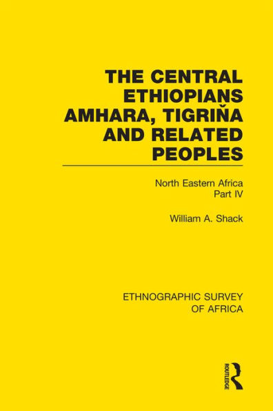 The Central Ethiopians, Amhara, Tigrina and Related Peoples: North Eastern Africa Part IV