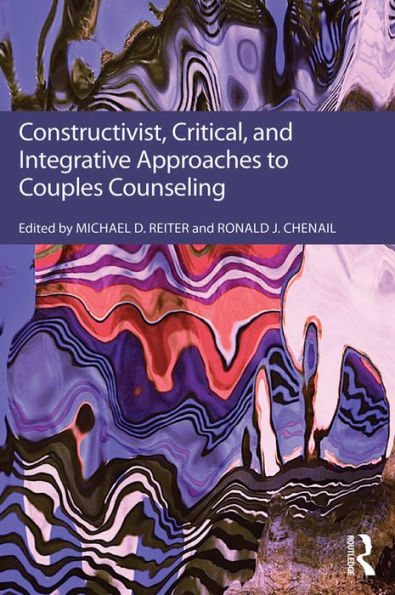 Constructivist, Critical, And Integrative Approaches To Couples Counseling