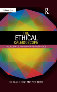 Title: The Ethical Kaleidoscope: Values, Ethics, and Corporate Governance, Author: Douglas G. Long