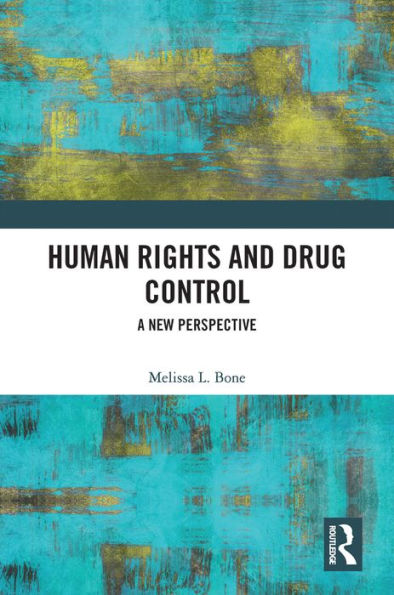 Human Rights and Drug Control: A New Perspective