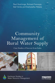 Title: Community Management of Rural Water Supply: Case Studies of Success from India, Author: Paul Hutchings