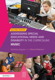 Title: Addressing Special Educational Needs and Disability in the Curriculum: Music, Author: Victoria Jaquiss