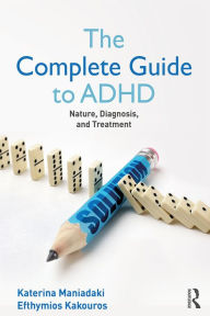 Title: The Complete Guide to ADHD: Nature, Diagnosis, and Treatment, Author: Katerina Maniadaki