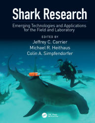 Title: Shark Research: Emerging Technologies and Applications for the Field and Laboratory, Author: Jeffrey C Carrier