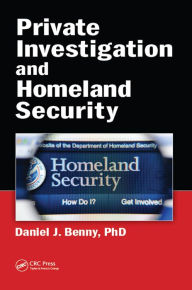 Title: Private Investigation and Homeland Security, Author: Daniel J. Benny