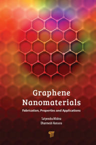 Title: Graphene Nanomaterials: Fabrication, Properties, and Applications, Author: Dharmesh P. Hansora