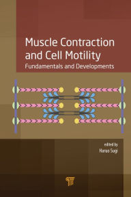 Title: Muscle Contraction and Cell Motility: Fundamentals and Developments, Author: Haruo Sugi